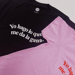 Yo Hago Lo Que Me Da La Gana T-Shirt