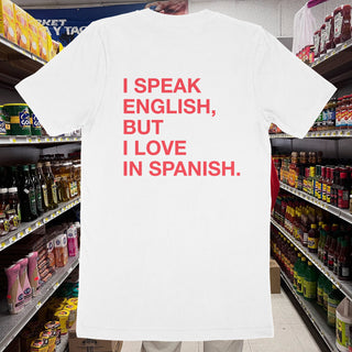 I Speak English, But I Love in Spanish T-Shirt