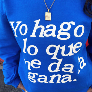Yo Hago Lo Que Me Da La Gana Sweatshirt