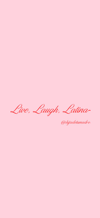 Live, Laugh, Latina Phone Wallpapers