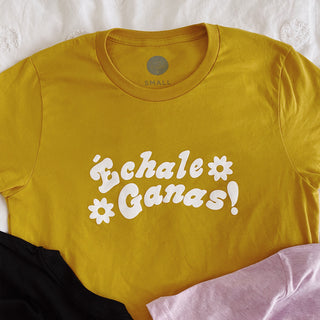 Echale Ganas T-Shirt