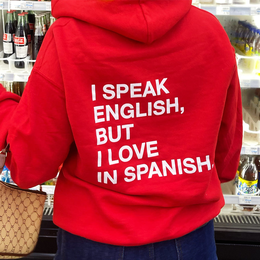 I Speak English But I Love in Spanish Hoodie